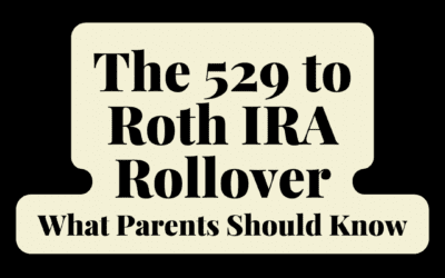 The 529 to Roth IRA Rollover | What Parents Should Know