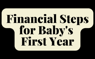 8 Key Financial Steps for Baby’s 1st Year