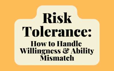 Risk Tolerance: How to Handle Willingness & Ability Mismatch
