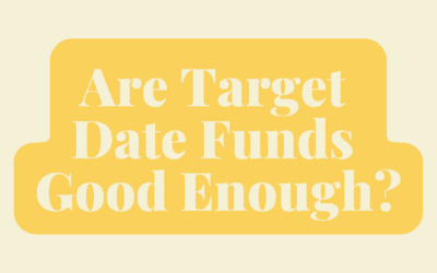 Are Target Date Funds Good Enough?