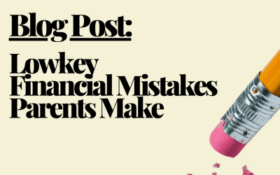 Lowkey Financial Mistakes Parents Make